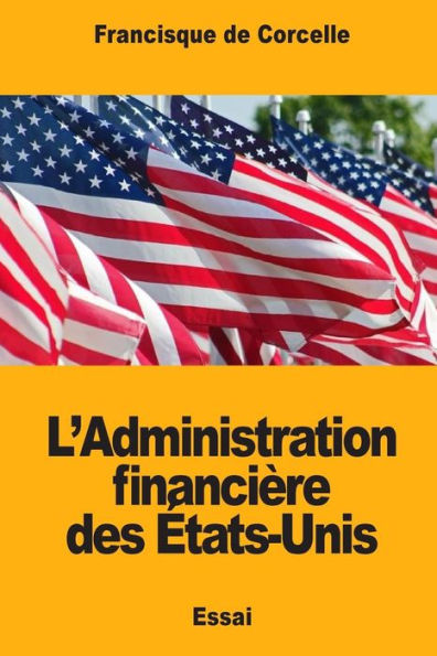 L'Administration financière des etats-Unis (French Edition)