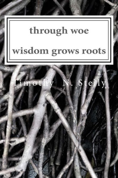 Through Woe, Wisdom Grows Roots