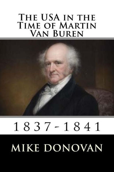 The Usa In The Time Of Martin Van Buren : 1837-1841