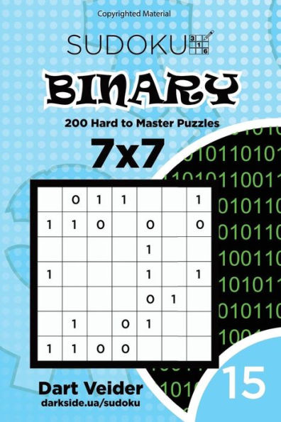 Sudoku Binary - 200 Hard To Master Puzzles 7X7