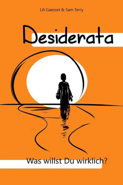 Desiderata: Was willst Du wirklich? (German Edition)