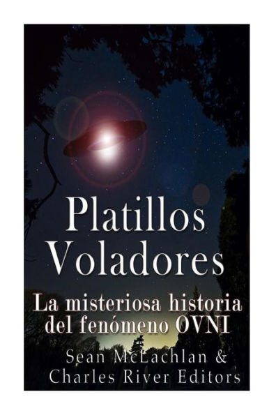 Platillos Voladores : La Misteriosa Historia Del Fenomeno Ovni - 9781983845888