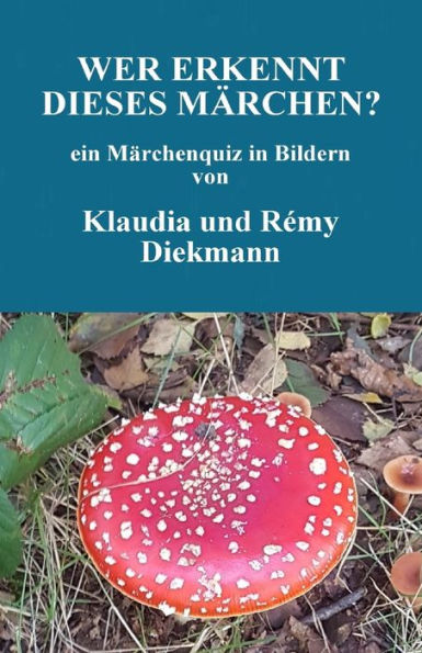 Wer Erkennt Dieses Maerchen? : Ein Maerchenquiz In Bildern