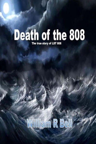 The Death Of The 808 : The True Story Of Lst 808