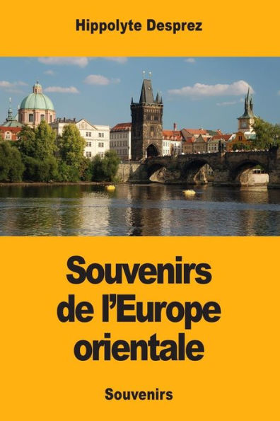 Souvenirs De L'Europe Orientale