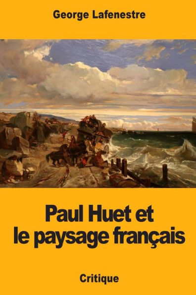 Paul Huet Et Le Paysage Français