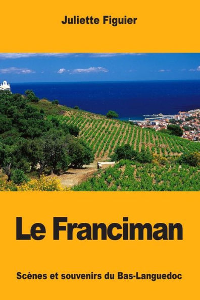 Le Franciman: Scènes et souvenirs du Bas-Languedoc (French Edition)