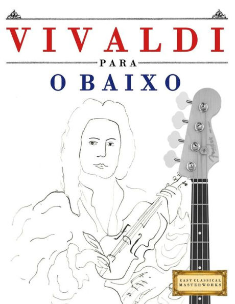 Vivaldi Para O Baixo : 10 Peças Fáciles Para O Baixo Livro Para Principiantes