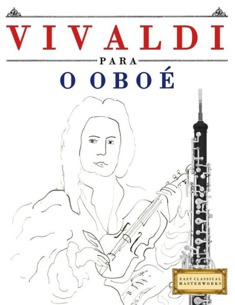Vivaldi Para O Oboé : 10 Peças Fáciles Para O Oboé Livro Para Principiantes