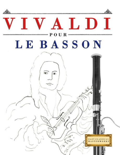 Vivaldi Pour Le Basson : 10 Pièces Faciles Pour Le Basson Débutant Livre