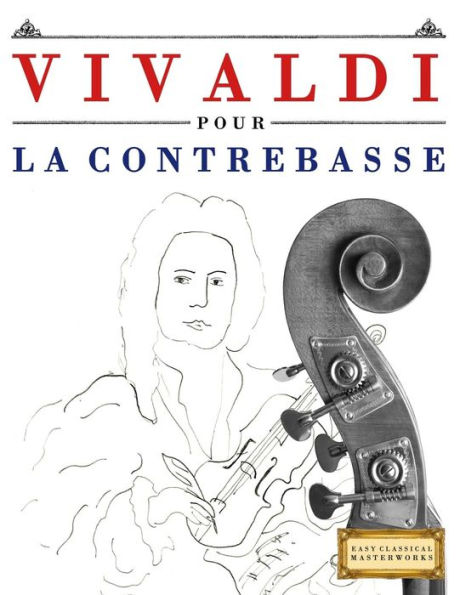 Vivaldi Pour La Contrebasse : 10 Pièces Faciles Pour La Contrebasse Débutant Livre