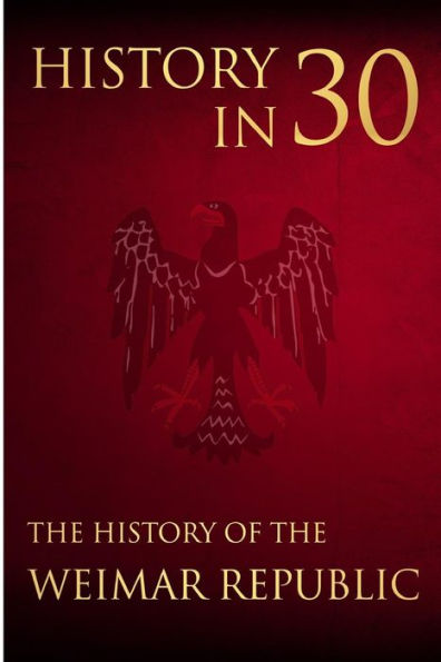 History in 30: The History of the Weimar Republic - 9781983946004