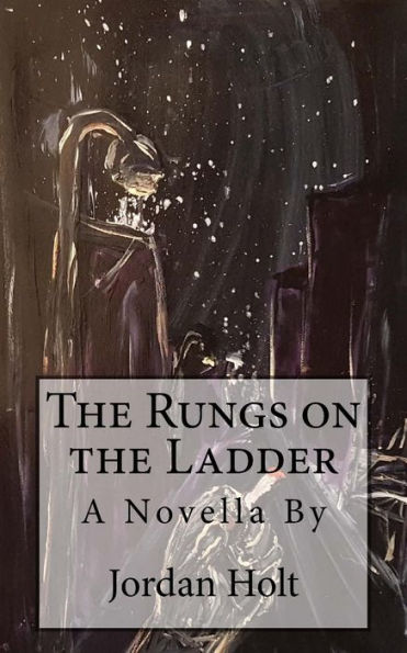The Rungs On The Ladder : A Novella