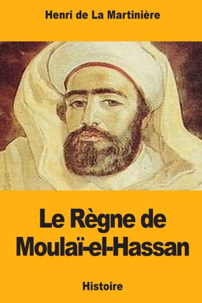 Le Règne de Moulaï-el-Hassan (French Edition)