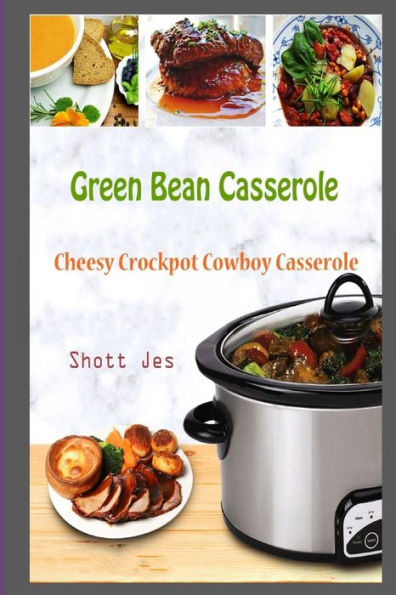 Green Bean Casserole: Cheesy Crockpot Cowboy Casserole