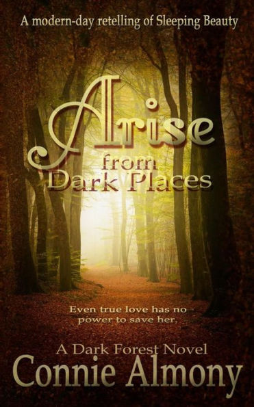 Arise from Dark Places: A modern-day retelling of Sleeping Beauty (Dark Forest)