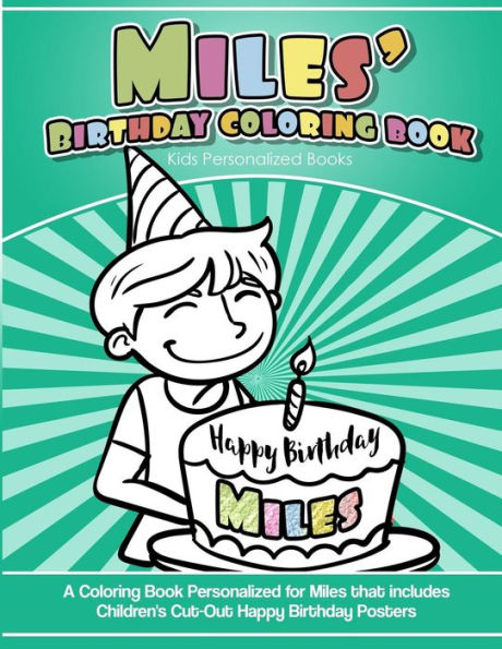 Miles'S Birthday Coloring Book Kids Personalized Books : A Coloring Book Personalized For Miles That Includes Children'S Cut Out Happy Birthday Posters
