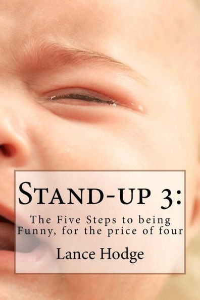 Stand-Up 3 : The Five Steps To Being Funny, For The Price Of Four
