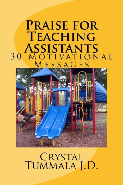 Praise For Teaching Assistants : 30 Motivational Messages