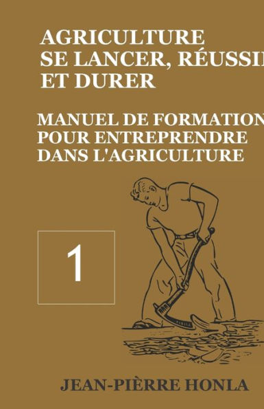 Agricultura - se Lancer, R�ussir et Durer - Vol 1: Manuel deformation pour entreprendre dans l�Agriculture (Volumen) (Edición francesa)