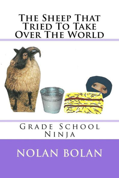 The Sheep That Tried To Take Over The World : Grade School Ninja