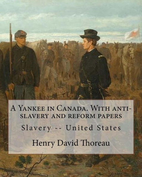 Un yanqui en Canadá. Con documentos reformistas y contra la esclavitud. Por: Henry David Thoreau: Esclavitud - Estados Unidos
