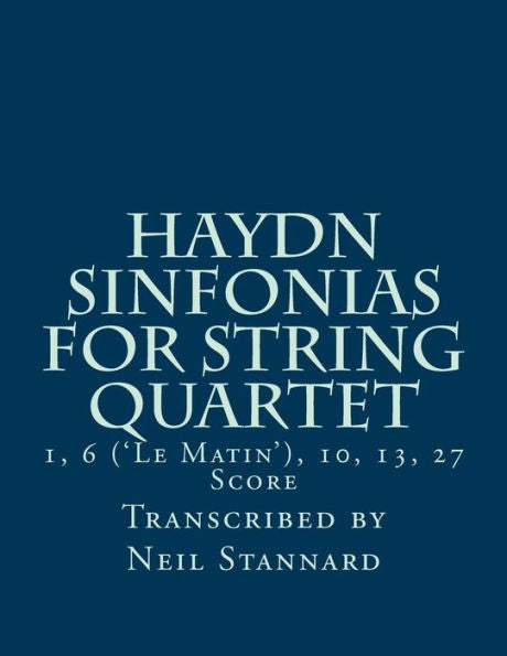 Haydn Sinfonias for String Quartet: 1, 6 ('Le Matin'), 10, 13, 27 Score