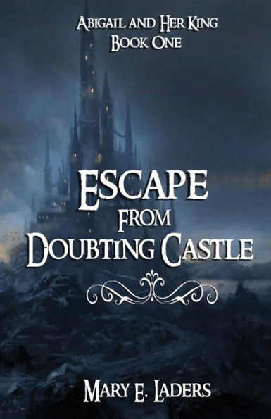 Escape From Doubting Castle (Abigail and Her King)