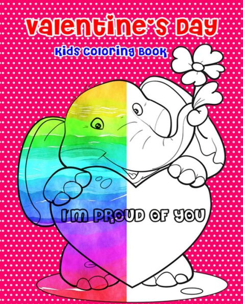 Valentine'S Day Kids Coloring Book : 21 Loving Words To Say To Your Kids (Free Bonus: Number Counting Game, Dot Games And Finding Differences Games)