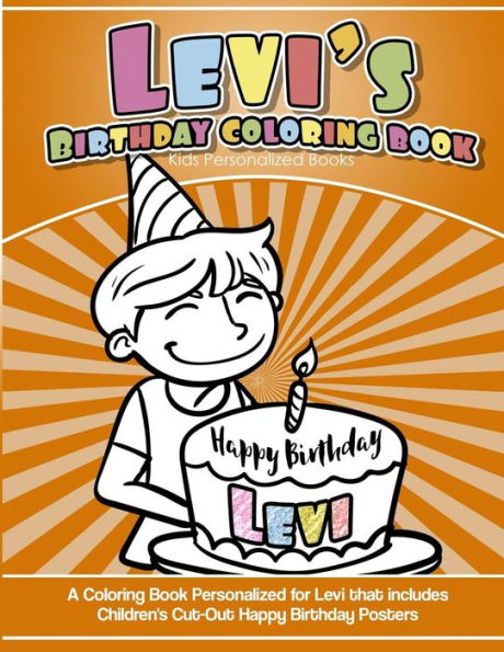 Levi'S Birthday Coloring Book Kids Personalized Books : A Coloring Book Personalized For Levi That Includes Children'S Cut Out Happy Birthday Posters