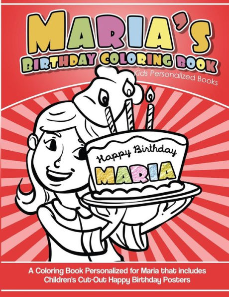 Maria'S Birthday Coloring Book Kids Personalized Books : A Coloring Book Personalized For Maria That Includes Children'S Cut Out Happy Birthday Posters