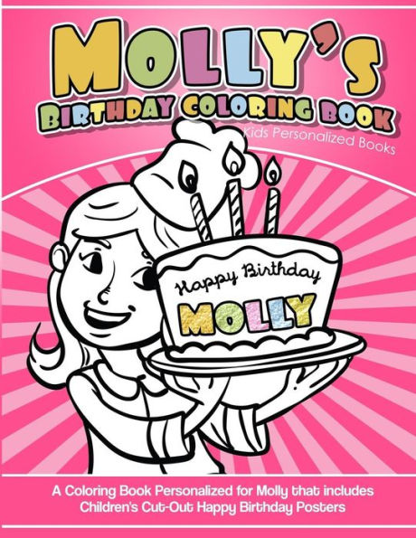 Molly'S Birthday Coloring Book Kids Personalized Books : A Coloring Book Personalized For Molly That Includes Children'S Cut Out Happy Birthday Posters