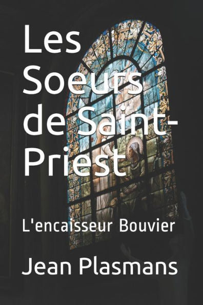 Les Soeurs De Saint-Priest : L'Encaisseur Bouvier