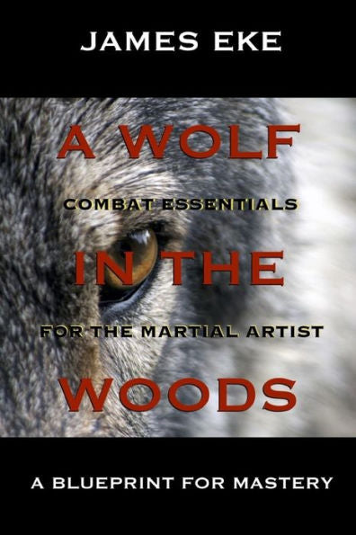 A Wolf In The Woods: Combat Essentials For The Martial Artist