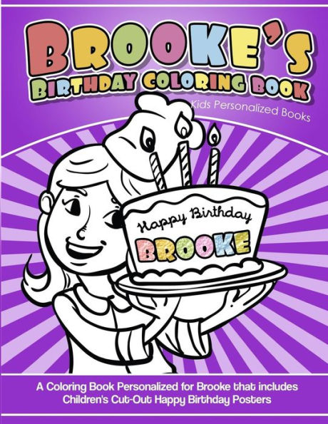 Brooke's Birthday Coloring Book Kids Personalized Books: A Coloring Book Personalized for Brooke that includes Children's Cut Out Happy Birthday Posters