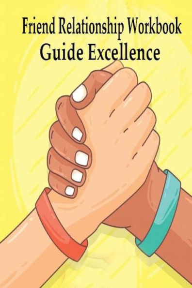 Friend Relationship Workbook: Guide Excellence in Research from perspective is How to Be an adult questionnaire finally grow up hard find a balance between your love life Time