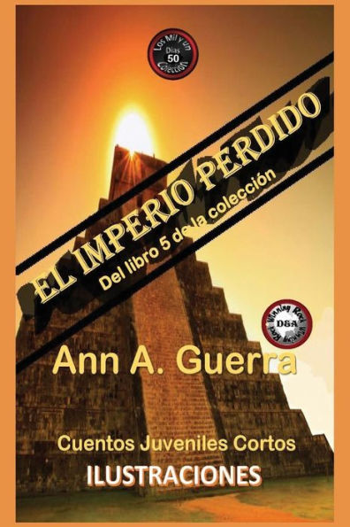 El imperio perdido: Cuento No. 50 (Los MIL y un DIAS: Cuentos Juveniles Cortos: Libro 5) (Spanish Edition)