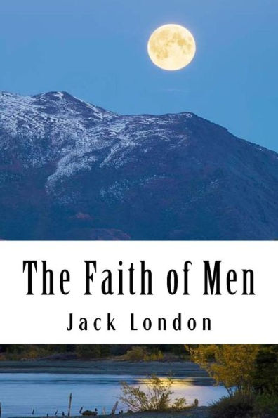 The Faith Of Men : & Other Stories