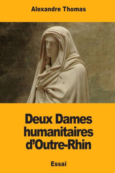 Deux Dames humanitaires d’Outre-Rhin (French Edition)