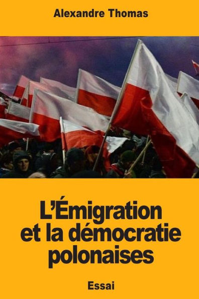 L’emigration et la democratie polonaises (French Edition)