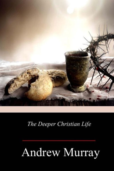 The Deeper Christian Life - 9781984187086