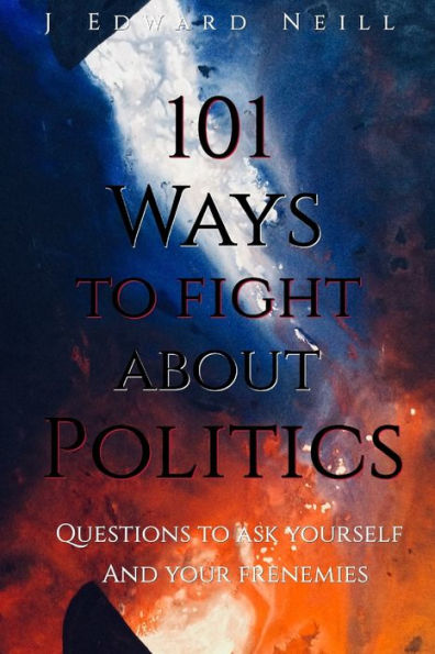 101 formas de luchar por la política: preguntas que debes hacerte a ti mismo... y a tus enemigos (Filosofía de la mesa de café)