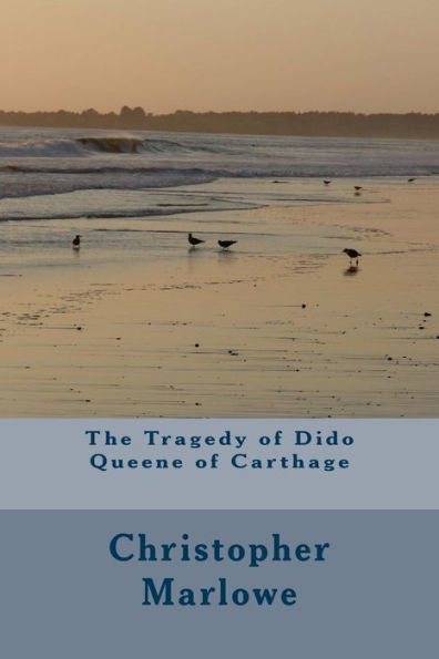 The Tragedy Of Dido Queene Of Carthage - 9781984196842