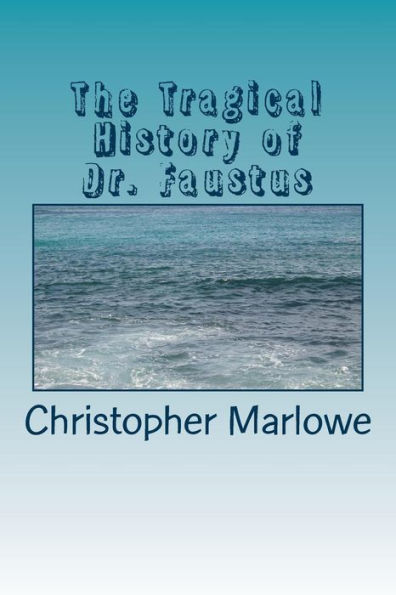 The Tragical History Of Dr. Faustus - 9781984196910