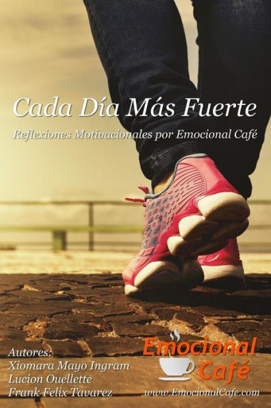 Cada D?a M?s Fuerte: Reflexiones Motivacionales por Emocional CafE (Spanish Edition)