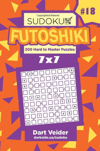 Sudoku Futoshiki - 200 Hard To Master Puzzles 7X7