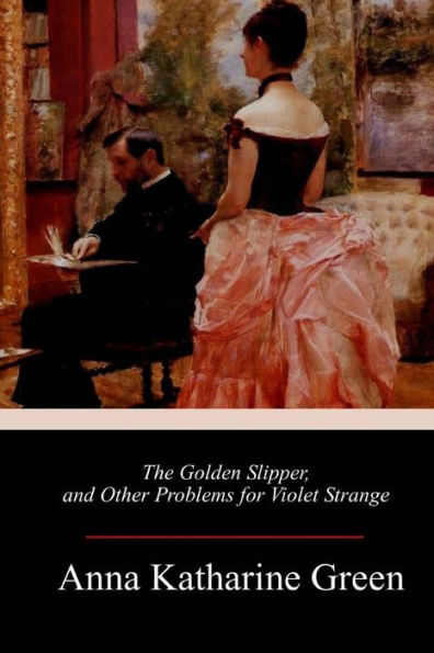The Golden Slipper, And Other Problems For Violet Strange - 9781984221339