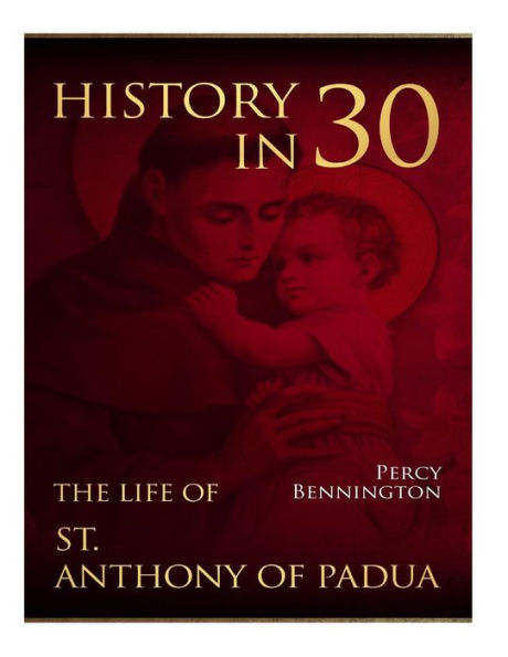 History in 30: The Life of St. Anthony of Padua - 9781984224781