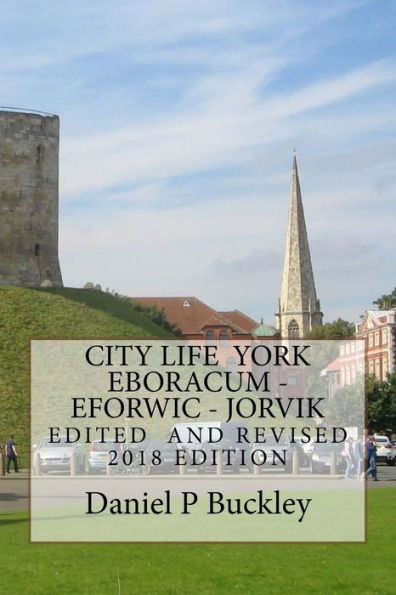 City Life York Eboracum- Eforwic -Jorvic: Edición editada y revisada de 2018