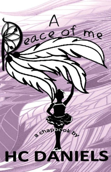 A Peace of Me: A Chapbook by HC Daniels